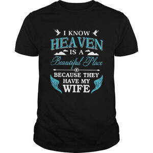 I Know Heaven Is A Beautiful Place Because They Have My Wife Shirt